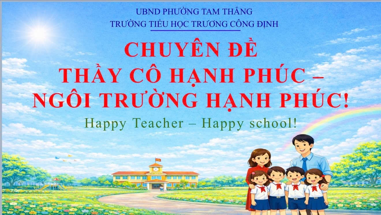 Trường Tiểu học Trương Công Định tổ chức chuyên đề “Giáo Viên Hạnh Phúc – Ngôi Trường Hạnh Phúc”